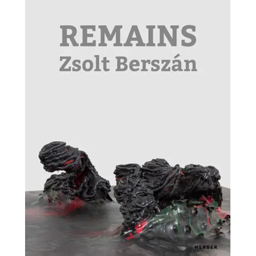 Zsolt Berszán: Remains - Hardcover