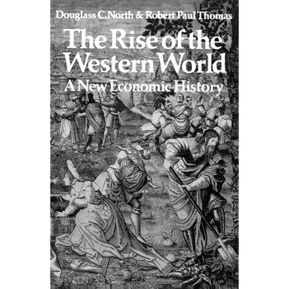 The Rise of the Western World: A New Economic History - Paperback