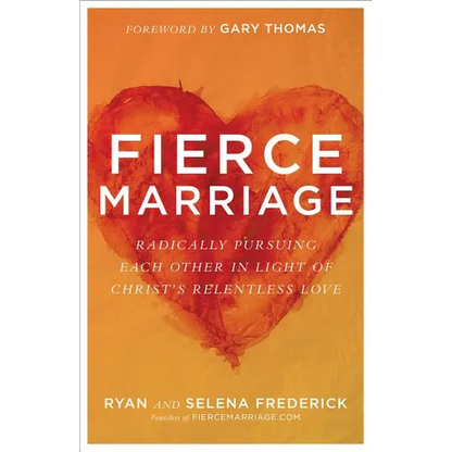 Fierce Marriage: Radically Pursuing Each Other in Light of Christ's Relentless Love - Paperback