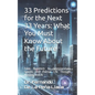 33 Predictions for the Next 33 Years: What You Must Know About the Future: by Dr. Fernando De La Peña Llaca - Paperback