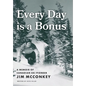 Every Day is a Bonus: A Memoir of Canadian Ski Pioneer Jim McConkey - Hardcover