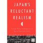 Japan's Reluctant Realism: Foreign Policy Challenges in an Era of Uncertain Power - Paperback