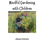 Mindful Gardening with Children - Paperback