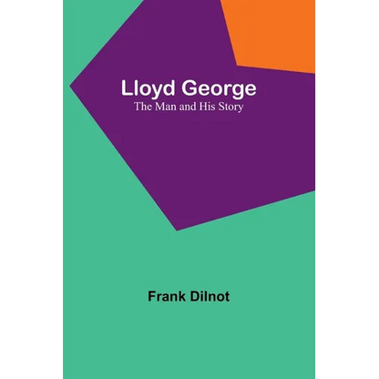 Lloyd George: The Man and His Story - Paperback