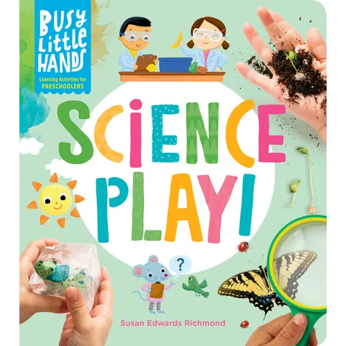 Busy Little Hands: Science Play!: Learning Activities for Preschoolers - Hardcover