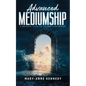Advanced Mediumship: A Masterful Guide for the Practicing Medium - Paperback