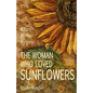 The Woman Who Loved Sunflowers: A Yarn Woman Mystery - Paperback