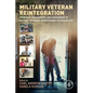 Military Veteran Reintegration: Approach, Management, and Assessment of Military Veterans Transitioning to Civilian Life - Hardcover