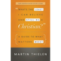 What's the Least I Can Believe and Still Be a Christian?: A Guide to What Matters Most - Paperback