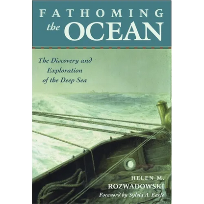 Fathoming the Ocean: The Discovery and Exploration of the Deep Sea - Paperback