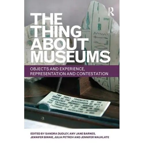 The Thing about Museums: Objects and Experience, Representation and Contestation - Paperback