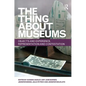 The Thing about Museums: Objects and Experience, Representation and Contestation - Paperback
