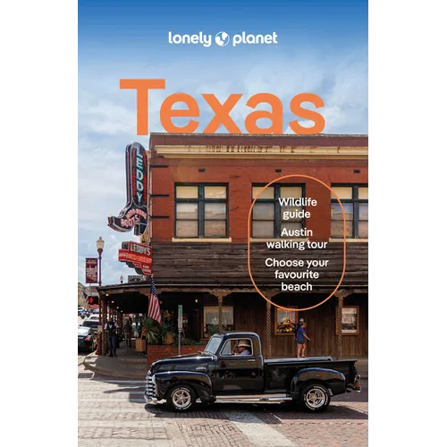 Lonely Planet Texas: Plan the Trip of a Lifetime Detailed Itineraries & Maps Insider Tips Covers Austin, San Antonio & the Hill Country, Dallas and Mo - Paperback