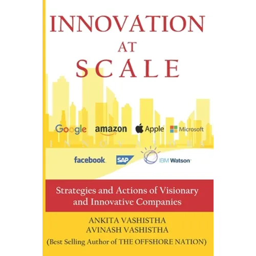 Innovation at Scale: Strategies and Actions of Visionary and Innovative Companies - Paperback