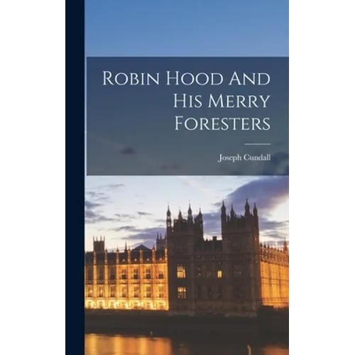 Robin Hood And His Merry Foresters - Hardcover