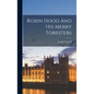 Robin Hood And His Merry Foresters - Hardcover