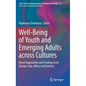 Well-Being of Youth and Emerging Adults Across Cultures: Novel Approaches and Findings from Europe, Asia, Africa and America - Hardcover