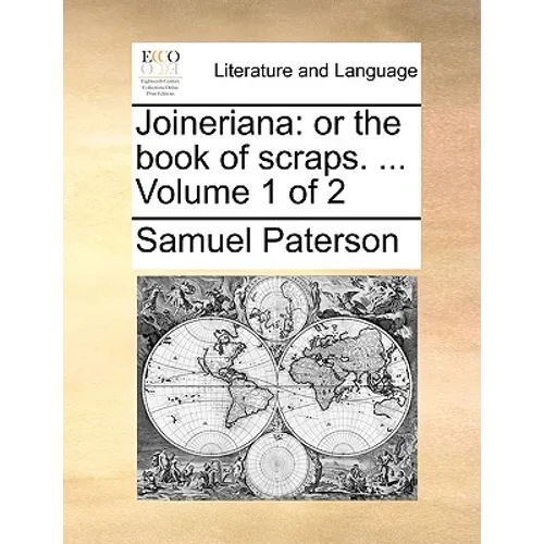 Joineriana: Or the Book of Scraps. ... Volume 1 of 2 - Paperback