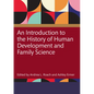 An Introduction to the History of Human Development and Family Science - Paperback