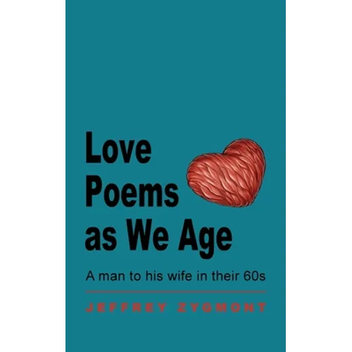 Love Poems as We Age: A man to his wife in their 60s - Paperback