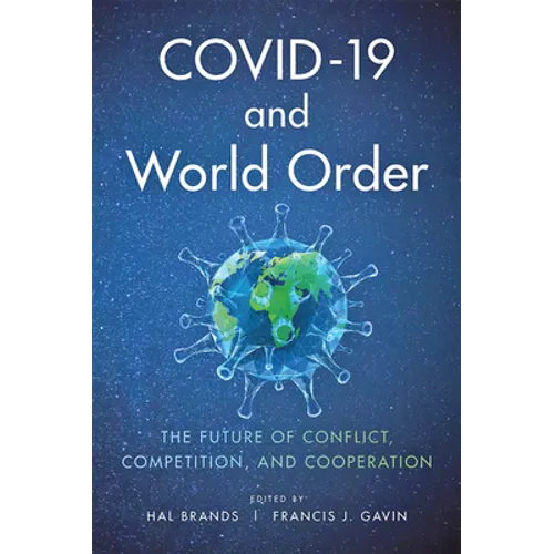 Covid-19 and World Order: The Future of Conflict, Competition, and Cooperation - Paperback
