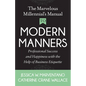 The Marvelous Millennial's Manual to Modern Manners: Professional Success and Happiness with the Help of Business Etiquette - Paperback