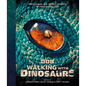 BBC Walking with Dinosaurs: Uncovering the Secret Stories of Prehistoric Life - Hardcover