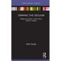 Owning the Secular: Religious Symbols, Culture Wars, Western Fragility - Hardcover
