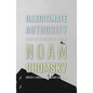 Illegitimate Authority: Facing the Challenges of Our Time - Hardcover
