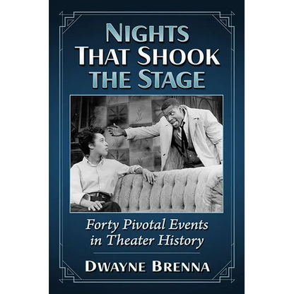 Nights That Shook the Stage: Forty Pivotal Events in Theater History - Paperback