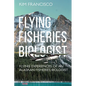 Flying Fisheries Biologist: Flying Experiences of an Alaskan Fisheries Biologist - Paperback
