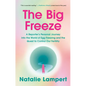 The Big Freeze: A Reporter's Personal Journey Into the World of Egg Freezing and the Quest to Control Our Fertility - Paperback