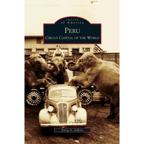 Peru: Circus Capital of the World - Hardcover