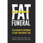Fat Funeral: The Scientific Approach to Long-Term Weight Loss - Paperback