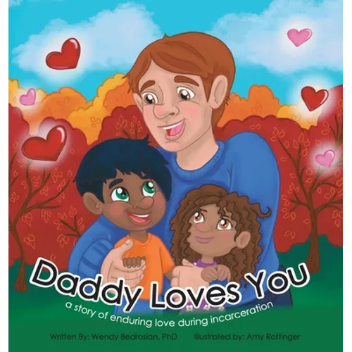 Daddy Loves You: : a story of enduring love during incarceration - Hardcover