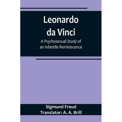 Leonardo da Vinci: A Psychosexual Study of an Infantile Reminiscence - Paperback