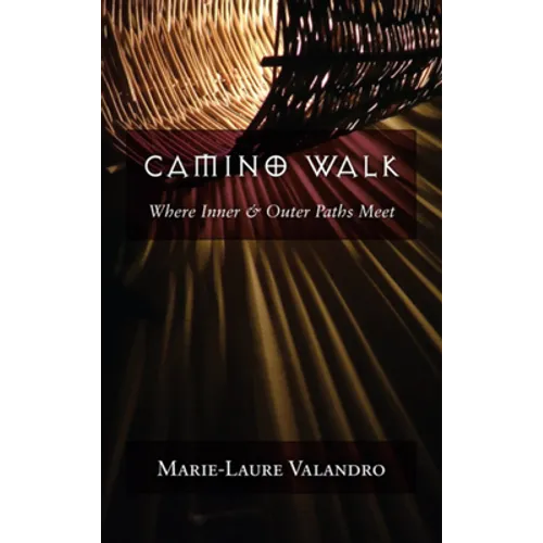 Camino Walk: Where Inner and Outer Paths Meet - Paperback