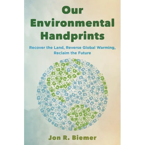 Our Environmental Handprints: Recover the Land, Reverse Global Warming, Reclaim the Future - Paperback