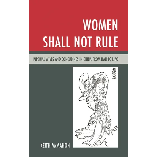 Women Shall Not Rule: Imperial Wives and Concubines in China from Han to Liao - Paperback
