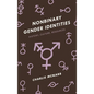 Nonbinary Gender Identities: History, Culture, Resources - Hardcover