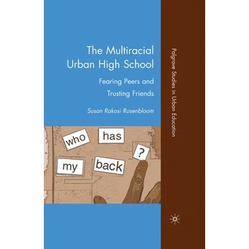 The Multiracial Urban High School: Fearing Peers and Trusting Friends - Paperback