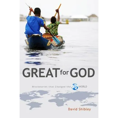Great for God: Missionaries Who Changed the World - Paperback