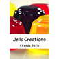 Jello Creations: 60 Simple &#Delish Gelatin Recipes - Paperback