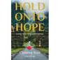 Hold Onto Hope: Finding Clarity Amidst Life's Challenges - Paperback
