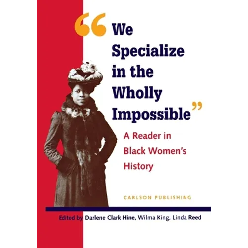 We Specialize in the Wholly Impossible: A Reader in Black Women's History - Paperback