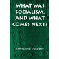 What Was Socialism, and What Comes Next? - Paperback