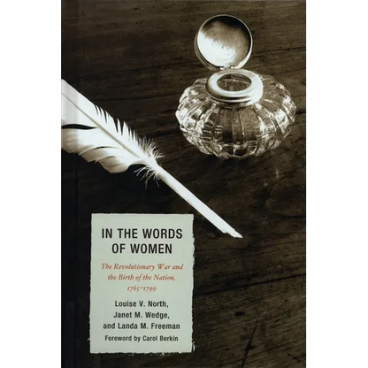 In the Words of Women: The Revolutionary War and the Birth of the Nation, 1765 - 1799 - Paperback