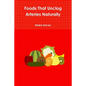 Foods That Unclog Arteries Naturally - Paperback