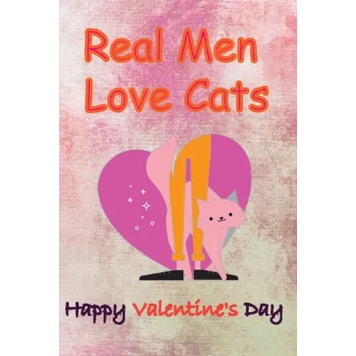 Real Men Love Cats, Happy Valentine's Day: Valentine's Day gifts - Paperback
