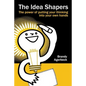 The Idea Shapers: the power of putting your thinking into your own hands - Paperback